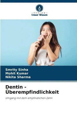 Smrity Sinha, Mohit Kumar, Nikita Sharma - Dentin - Überempfindlichkeit, Häftad