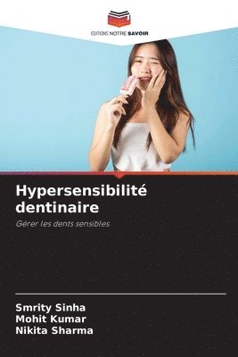Smrity Sinha, Mohit Kumar, Nikita Sharma - Hypersensibilité dentinaire, Häftad