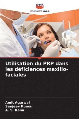 Amit Agarwal, Sanjeev Kumar, A S Rana - Utilisation du PRP dans les déficiences maxillo-faciales, Häftad