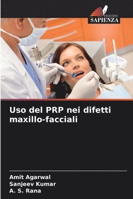 Amit Agarwal, Sanjeev Kumar, A S Rana - Uso del PRP nei difetti maxillo-facciali, Häftad