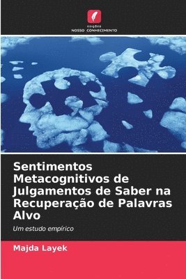 bokomslag Sentimentos Metacognitivos de Julgamentos de Saber na Recuperao de Palavras Alvo