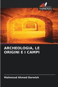 bokomslag Archeologia, Le Origini E I Campi