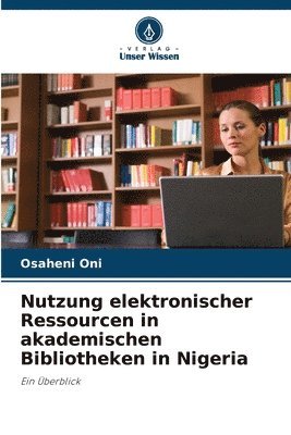 Nutzung elektronischer Ressourcen in akademischen Bibliotheken in Nigeria 1