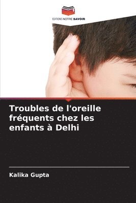 bokomslag Troubles de l'oreille fréquents chez les enfants à Delhi