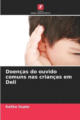 Doenças do ouvido comuns nas crianças em Deli 1