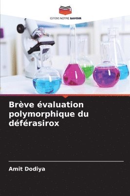 Amit Dodiya - Brève évaluation polymorphique du déférasirox, Häftad