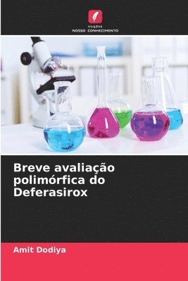 Amit Dodiya - Breve avaliação polimórfica do Deferasirox, Häftad