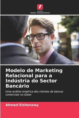 Ahmed Elshenawy - Modelo de Marketing Relacional para a Indústria do Sector Bancário, Häftad