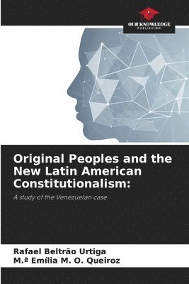 Rafael Beltrão Urtiga, M a Emília M O Queiroz, M. a. Emília M. O. Queiroz, M.ª Emília M. O. Queiroz, M. ª Emília M. O. Queiroz - Original Peoples and the New Latin American Constitutionalism, Häftad