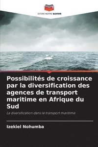 bokomslag Possibilits de croissance par la diversification des agences de transport maritime en Afrique du Sud