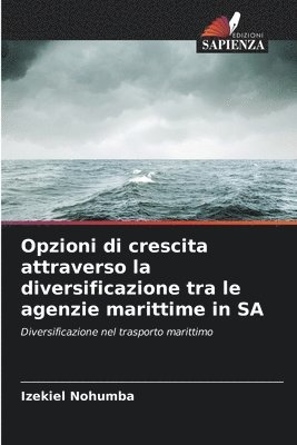 bokomslag Opzioni di crescita attraverso la diversificazione tra le agenzie marittime in SA