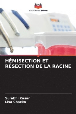 Surabhi Kasar, Lisa Chacko - Hémisection Et Résection de la Racine, Häftad