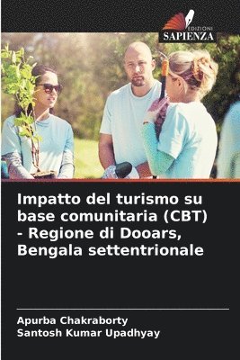 Apurba Chakraborty, Santosh Kumar Upadhyay - Impatto del turismo su base comunitaria (CBT) - Regione di Dooars, Bengala settentrionale, Häftad
