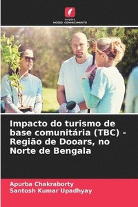 bokomslag Impacto do turismo de base comunitria (TBC) - Regio de Dooars, no Norte de Bengala