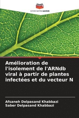 Afsaneh Delpasand Khabbazi, Saber Delpasand Khabbazi - Amélioration de l'isolement de l'ARNdb viral à partir de plantes infectées et du vecteur N, Häftad