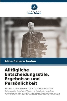 Alice-Rebeca Iordan - Alltägliche Entscheidungsstile, Ergebnisse und Persönlichkeit, Häftad