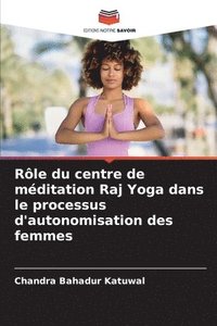 bokomslag Rle du centre de mditation Raj Yoga dans le processus d'autonomisation des femmes