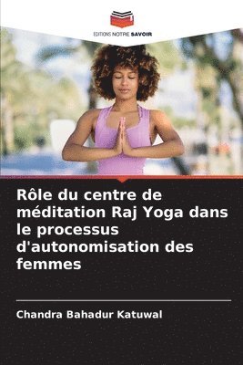 Rle du centre de mditation Raj Yoga dans le processus d'autonomisation des femmes 1