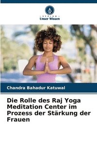 bokomslag Die Rolle des Raj Yoga Meditation Center im Prozess der Strkung der Frauen