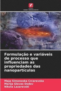 bokomslag Formulao e variveis de processo que influenciam as propriedades das nanopartculas