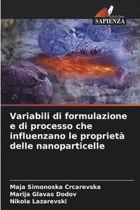 bokomslag Variabili di formulazione e di processo che influenzano le propriet delle nanoparticelle