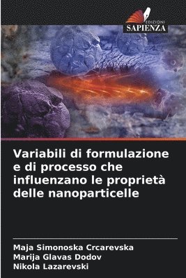 bokomslag Variabili di formulazione e di processo che influenzano le propriet delle nanoparticelle