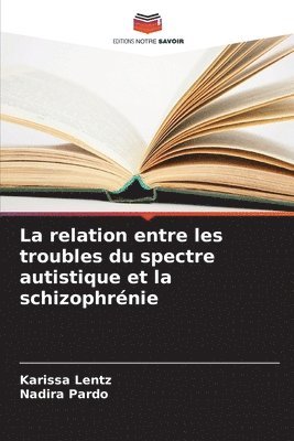 Karissa Lentz, Nadira Pardo - relation entre les troubles du spectre autistique et la schizophrénie, Häftad