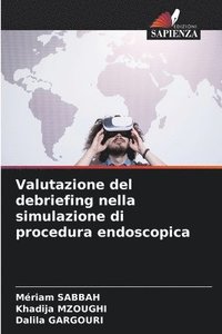 bokomslag Valutazione del debriefing nella simulazione di procedura endoscopica