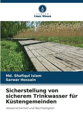 MD Shafiqul Islam, Sarwar Hossain, Md. Shafiqul Islam - Sicherstellung von sicherem Trinkwasser für Küstengemeinden, Häftad