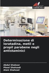 bokomslag Determinazione di loratadina, metil e propil parabene negli antistaminici