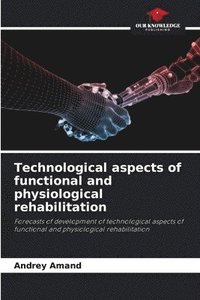 bokomslag Technological aspects of functional and physiological rehabilitation