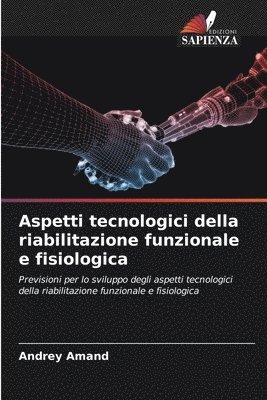 Aspetti tecnologici della riabilitazione funzionale e fisiologica 1