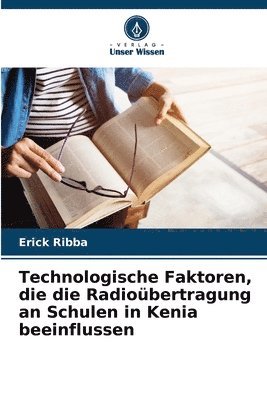 bokomslag Technologische Faktoren, die die Radiobertragung an Schulen in Kenia beeinflussen