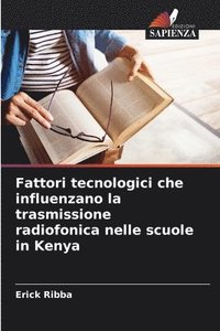 bokomslag Fattori tecnologici che influenzano la trasmissione radiofonica nelle scuole in Kenya