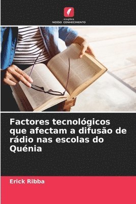 bokomslag Factores tecnolgicos que afectam a difuso de rdio nas escolas do Qunia