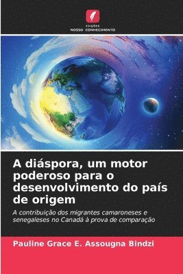 bokomslag A dispora, um motor poderoso para o desenvolvimento do pas de origem