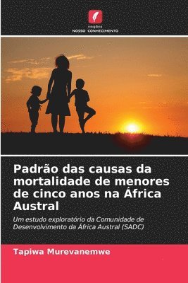 Tapiwa Murevanemwe - Padrão das causas da mortalidade de menores de cinco anos na África Austral, Häftad