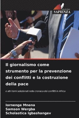 bokomslag Il giornalismo come strumento per la prevenzione dei conflitti e la costruzione della pace