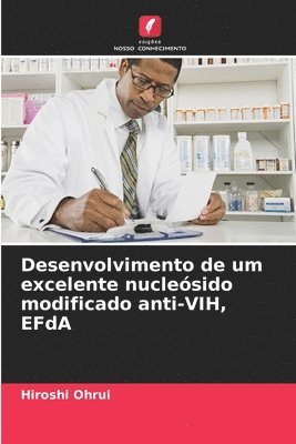 bokomslag Desenvolvimento de um excelente nuclesido modificado anti-VIH, EFdA