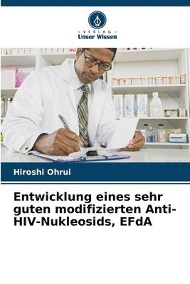 Entwicklung eines sehr guten modifizierten Anti-HIV-Nukleosids, EFdA