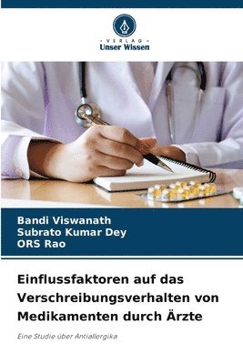 Bandi Viswanath, Subrato Kumar Dey, Ors Rao - Einflussfaktoren auf das Verschreibungsverhalten von Medikamenten durch Ärzte, Häftad