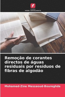 bokomslag Remoo de corantes directos de guas residuais por resduos de fibras de algodo