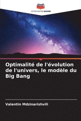 bokomslag Optimalit de l'volution de l'univers, le modle du Big Bang