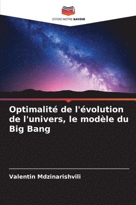 Optimalité de l'évolution de l'univers, le modèle du Big Bang