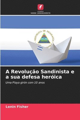 bokomslag A Revoluo Sandinista e a sua defesa herica