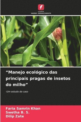 Faria Samrin Khan, Swetha B S, Dilip Zate, Swetha B. S., FARIA SAMRIN KHAN - "Manejo ecológico das principais pragas de insetos do milho", Häftad