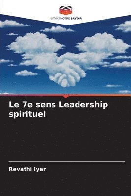 bokomslag Le 7e sens Leadership spirituel