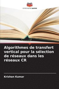 bokomslag Algorithmes de transfert vertical pour la slection de rseaux dans les rseaux CR