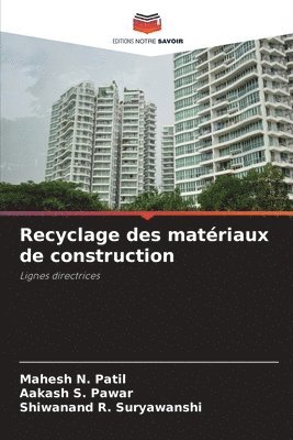 Mahesh N Patil, Aakash S Pawar, Shiwanand R Suryawanshi, Mahesh N. Patil, Aakash S. Pawar, Shiwanand R. Suryawanshi - Recyclage des matériaux de construction, Häftad