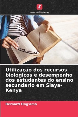 Utilização dos recursos biológicos e desempenho dos estudantes do ensino secundário em Siaya-Kenya
